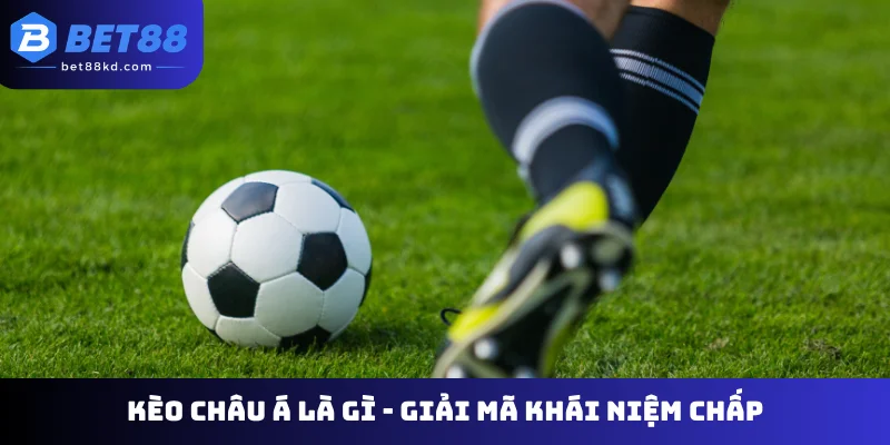 Kèo Châu Á Là Gì