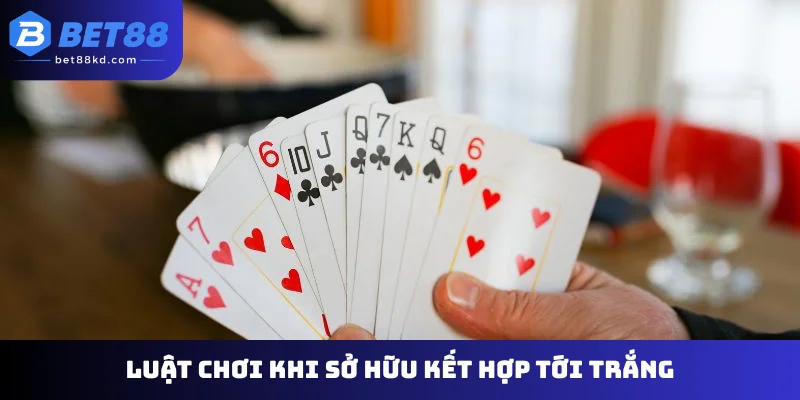 Luật chơi khi sở hữu kết hợp tới trắng