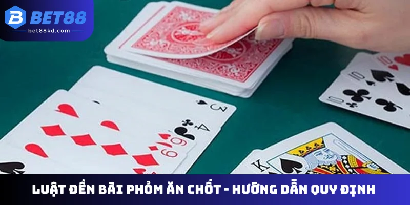 Luật đền bài Phỏm ăn chốt